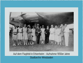 Auf denm Flugfeld Erbenheim 1930er Jahre I 10. Juni 1942 I Juden-Deportation Wiesbaden I Aktives Museum Spiegelgasse Wiesbaden